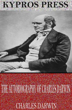 The Autobiography of Charles Darwin (eBook, ePUB) - Darwin, Charles