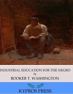 Industrial Education for the Negro (eBook, ePUB) - T. Washington, Booker