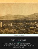 The Vigilantes of Montana Or Popular Justice in The Rocky Mountains (eBook, ePUB)