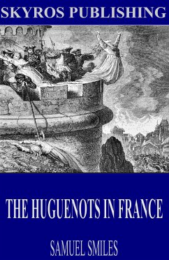 The Huguenots in France (eBook, ePUB) - Smiles, Samuel