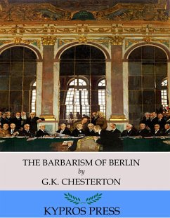 The Barbarism of Berlin (eBook, ePUB) - Chesterton, G. K.