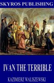 Ivan the Terrible (eBook, ePUB)