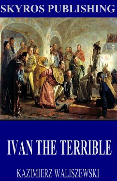 Ivan the Terrible (eBook, ePUB) - Waliszewski, Kazimierz