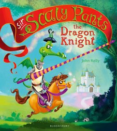 Sir Scaly Pants the Dragon Knight (eBook, ePUB) - Kelly, John