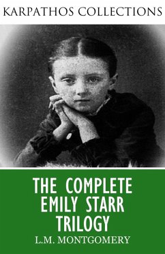 The Complete Emily Starr Trilogy (eBook, ePUB) - Maud Montgomery, Lucy