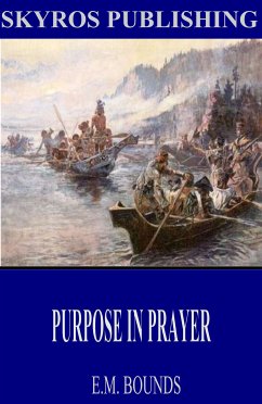 Purpose in Prayer (eBook, ePUB) - Bounds, E.M.