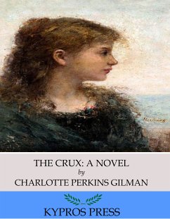 The Crux: A Novel (eBook, ePUB) - Perkins Gilman, Charlotte