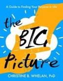 The Big Picture : A Guide to Finding Your Purpose in Life (eBook, ePUB) The Big Picture : A Guide to Finding Your Purpose in Life (eBook, ePUB)