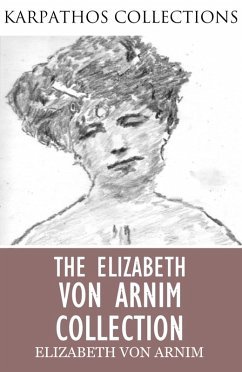The Elizabeth von Arnim Collection (eBook, ePUB) - Arnim, Elizabeth von