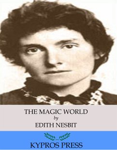 The Magic World (eBook, ePUB) - Nesbit, Edith