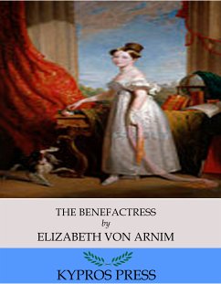 The Benefactress (eBook, ePUB) - Arnim, Elizabeth von