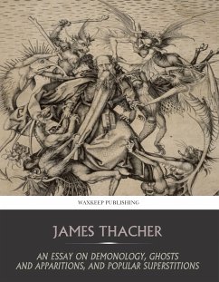 An Essay on Demonology, Ghosts and Apparitions, and Popular Superstitions (eBook, ePUB) - Thacher, James