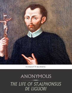 The Life of St. Alphonsus de Liguori (eBook, ePUB) - Anonymous