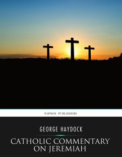 Catholic Commentary on Jeremiah (eBook, ePUB) - Haydock, George