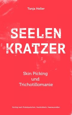 SEELENKRATZER Skin Picking und Trichotillomanie (eBook, ePUB) - Heller, Tanja
