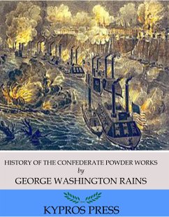 History of the Confederate Powder Works (eBook, ePUB) - Washington Rains, George