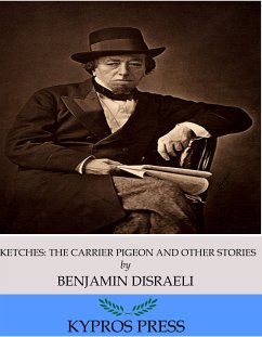 Sketches: The Carrier Pigeon and Other Stories (eBook, ePUB) - Disraeli, Benjamin