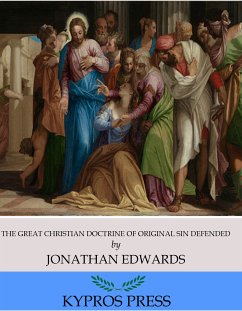 The Great Christian Doctrine of Original Sin Defended (eBook, ePUB) - Edwards, Jonathan