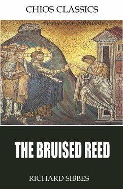 The Bruised Reed (eBook, ePUB) - Sibbes, Richard