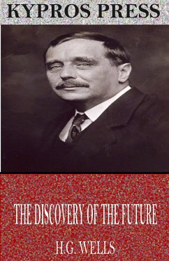 The Discovery of the Future (eBook, ePUB) - Wells, H. G.