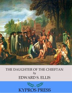 The Daughter of the Chieftain: The Story of an Indian Girl (eBook, ePUB) - S. Ellis, Edward