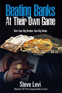 Beating Banks At Their Own Game (eBook, ePUB) - Levi, Steve