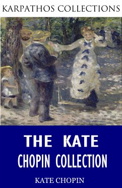 The Kate Chopin Collection (eBook, ePUB) - Chopin, Kate