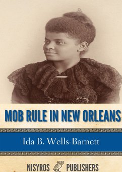 Mob Rule in New Orleans (eBook, ePUB) - B. Wells-Barnett, Ida