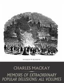Memoirs of Extraordinary Popular Delusions: All Volumes (eBook, ePUB)