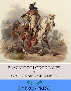 Blackfoot Lodge Tales (eBook, ePUB) - Bird Grinnell, George