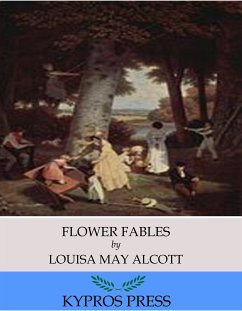 Flower Fables (eBook, ePUB) - May Alcott, Louisa