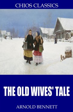 The Old Wives' Tale (eBook, ePUB) - Bennett, Arnold