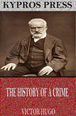 The History of a Crime (eBook, ePUB) - Hugo, Victor