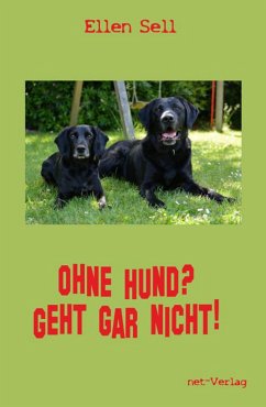 Ohne Hund? Geht gar nicht! (eBook, ePUB) - Sell, Ellen