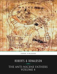 The Anti-Nicene Fathers Volume 4 (eBook, ePUB) - Alexander Roberts, Rev.