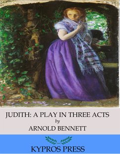 Judith: A Play in Three Acts (eBook, ePUB) - Bennett, Arnold