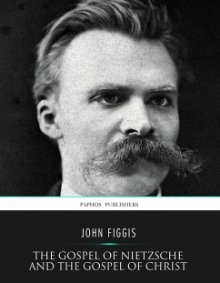 The Gospel of Nietzsche and the Gospel of Christ (eBook, ePUB) - Figgis, John