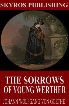 The Sorrows of Young Werther (eBook, ePUB) - Wolfgang von Goethe, Johann