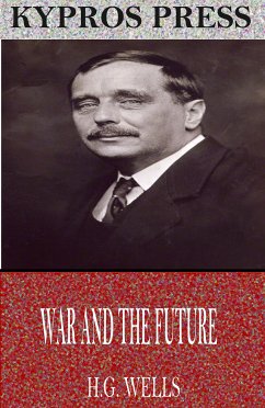 War and the Future (eBook, ePUB) - Wells, H.G.