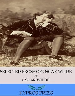 The Selected Prose of Oscar Wilde (eBook, ePUB) - Wilde, Oscar