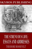 The Strenuous Life: Essays and Addresses (eBook, ePUB)