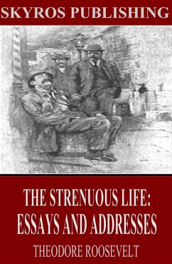 Cover The Strenuous Life: Essays and Addresses (eBook, ePUB)
