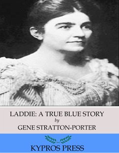 Laddie: A True Blue Story (eBook, ePUB) - Stratton-Porter, Gene