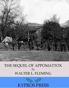 The Sequel of Appomattox: A Chronicle of the Reunion of the States (eBook, ePUB) - L. Fleming, Walter