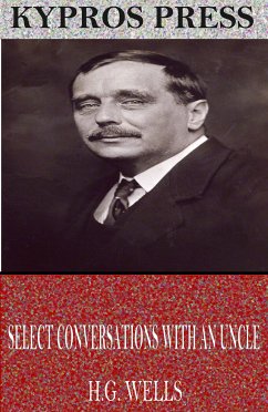 Select Conversations with an Uncle (eBook, ePUB) - Wells, H.G.