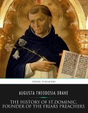 The History of St. Dominic, Founder of the Friars Preachers (eBook, ePUB)