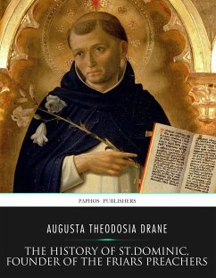 The History of St. Dominic, Founder of the Friars Preachers (eBook, ePUB) - Theodosia Drane, Augusta