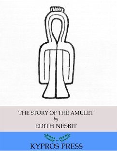 The Story of the Amulet (eBook, ePUB) - Nesbit, Edith