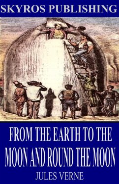 From the Earth to the Moon and Round the Moon (eBook, ePUB) - Verne, Jules