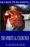 The Spiritual Exercises (eBook, ePUB)
